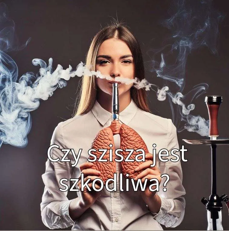 Czy szisza jest szkodliwa?